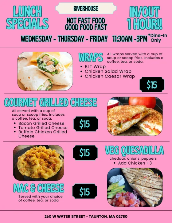 Wednesday through Friday lunch specials, wraps, gourmet grilled cheese, quesadilla and mac and cheese for $15